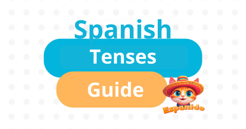 Guide to Spanish Tenses From Present to Future with Examples